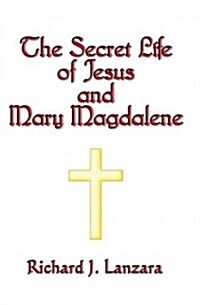 The Secret Life of Jesus and Mary Magdalene (Paperback)