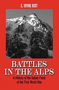 Battles in the Alps: A History of the Italian Front of the First World War (Paperback)