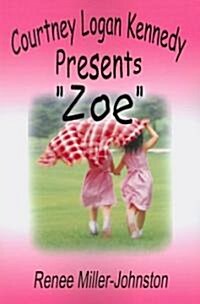 Courtney Logan Kennedy Presents Zoe (Paperback)