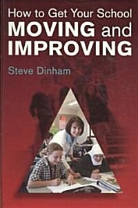 How to Get Your School Moving and Improving: An Evidence-Based Approach (Paperback)
