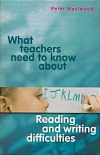 What Teachers Need to Know About Reading and Writing Difficulties (Paperback)