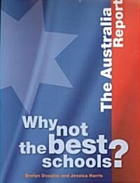 Why Not the Best Schools? the Australia Report (Paperback)