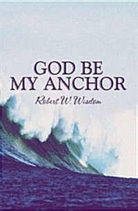 God Be My Anchor (Paperback)