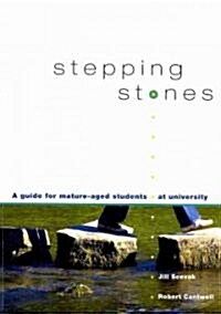 Stepping Stones: A Guide for Mature-Aged Students at University (Paperback)