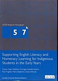 Supporting English Literacy and Numeracy Learning for Indigenous Students in the Early Years: Acer Research Monograph No.57 (Paperback)
