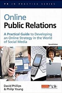Online Public Relations : A Practical Guide to Developing an Online Strategy in the World of Social Media (Paperback, 2 Revised edition)