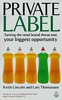 Private Label : Turning the Retail Brand Threat into Your Biggest Opportunity (Paperback)