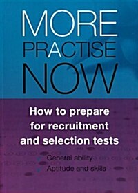 More Practise Now: How to Prepare for Recruitment and Selections Tests (Paperback)