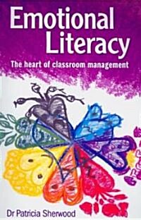 Emotional Literacy: The Heart of Classroom Management (Paperback)