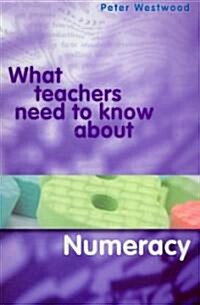 What Teachers Need to Know about Numeracy (Paperback)