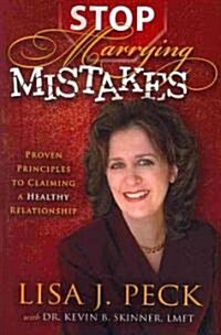 Stop Marrying Mistakes: Proven Principles to Claiming a Healthy Relationship (Paperback)