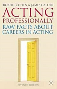 Acting Professionally : Raw Facts About Careers in Acting (Paperback, 7 Rev ed)