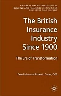 The British Insurance Industry Since 1900 : The Era of Transformation (Hardcover)