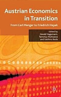 Austrian Economics in Transition : From Carl Menger to Friedrich Hayek (Hardcover)