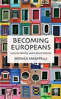 Becoming Europeans : Cultural Identity and Cultural Policies (Hardcover)