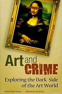 Art and Crime: Exploring the Dark Side of the Art World (Hardcover)
