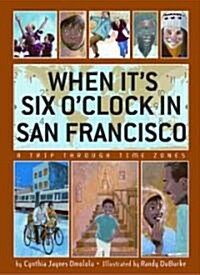 When Its Six OClock in San Francisco: A Trip Through Time Zones (Hardcover)