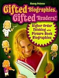 Gifted Biographies, Gifted Readers!: Higher Order Thinking with Picture Book Biographies (Paperback)