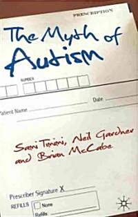 The Myth of Autism : Medicalising Mens and Boys Social and Emotional Competence (Paperback)