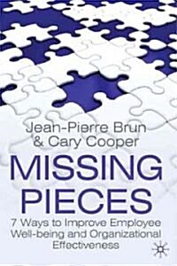 Missing Pieces : 7 Ways to Improve Employee Well-Being and Organizational Effectiveness (Hardcover)