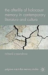 The Afterlife of Holocaust Memory in Contemporary Literature and Culture (Hardcover)