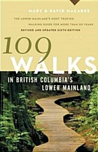 109 Walks in British Columbias Lower Mainland (Paperback, 6, Revised)