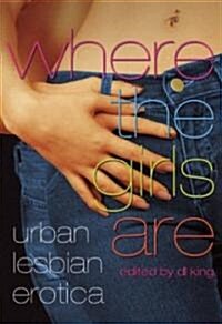 Where the Girls Are: Urban Lesbian Erotica (Paperback)