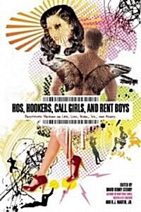 Hos, Hookers, Call Girls, and Rent Boys: Professionals Writing on Life, Love, Money, and Sex (Paperback)