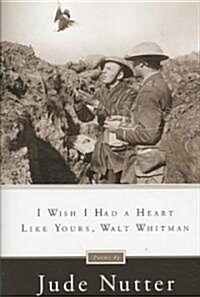 I Wish I Had a Heart Like Yours, Walt Whitman (Paperback)