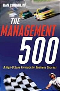 The Management 500: A High-Octane Formula for Business Success (Hardcover)