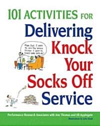 101 Activities for Delivering Knock Your Socks Off Service (Paperback)