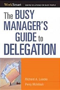 The Busy Managers Guide to Delegation (Paperback)