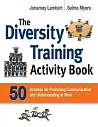The Diversity Training Activity Book: 50 Activities for Promoting Communication and Understanding at Work (Paperback)