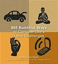 863 Buddhist Ways to Conquer Lifes Little Challenges (Paperback)