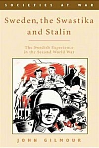 Sweden, the Swastika and Stalin : The Swedish Experience in the Second World War (Hardcover)