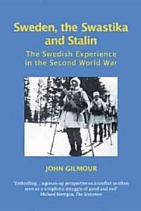 Sweden, the Swastika and Stalin : The Swedish Experience in the Second World War (Paperback)