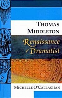Thomas Middleton, Renaissance Dramatist (Paperback)