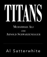 Titans : Muhammad Ali and Arnold Schwarzenegger (Hardcover)