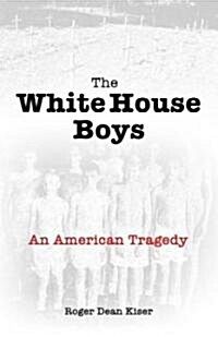 The White House Boys: An American Tragedy (Paperback)