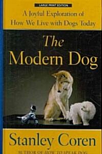 The Modern Dog (Hardcover, Large Print)