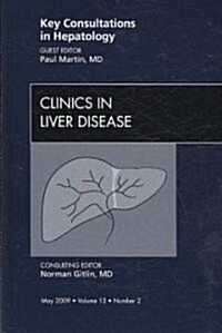 Key Consultations in Hepatology, An Issue of Clinics in Liver Disease (Hardcover)