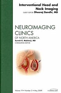 Interventional Head and Neck Imaging, An Issue of Neuroimaging Clinics (Hardcover, 2 ed)