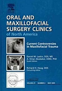Current Controversies in Maxillofacial Trauma, An Issue of Oral and Maxillofacial Surgery Clinics (Hardcover)