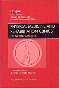 Fatigue, An Issue of Physical Medicine and Rehabilitation Clinics (Hardcover)