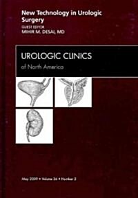 New Technology in Urologic Surgery, An Issue of Urologic Clinics (Hardcover)