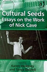 Cultural Seeds: Essays on the Work of Nick Cave (Hardcover)