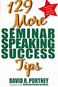 129 More Seminar Speaking Success Tips (Paperback)