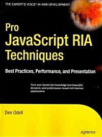 Pro JavaScript RIA Techniques: Best Practices, Performance, and Presentation (Paperback)