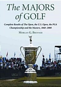 The Majors of Golf Set: Complete Results of the Open, the U.S. Open, the PGA Championship and the Masters, 1860-2008 (Paperback)