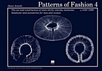 Patterns of Fashion 4: The Cut and Construction of Linen Shirts, Smocks, Neckwear, Headwear and Accessories for Men and Women C. 1540-1660 (Paperback)